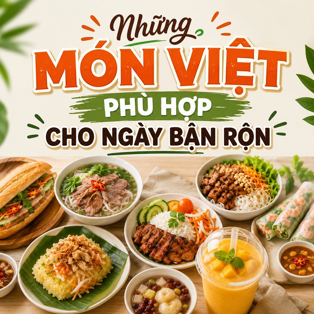Những Món Việt Phù Hợp Cho Ngày Bận Rộn